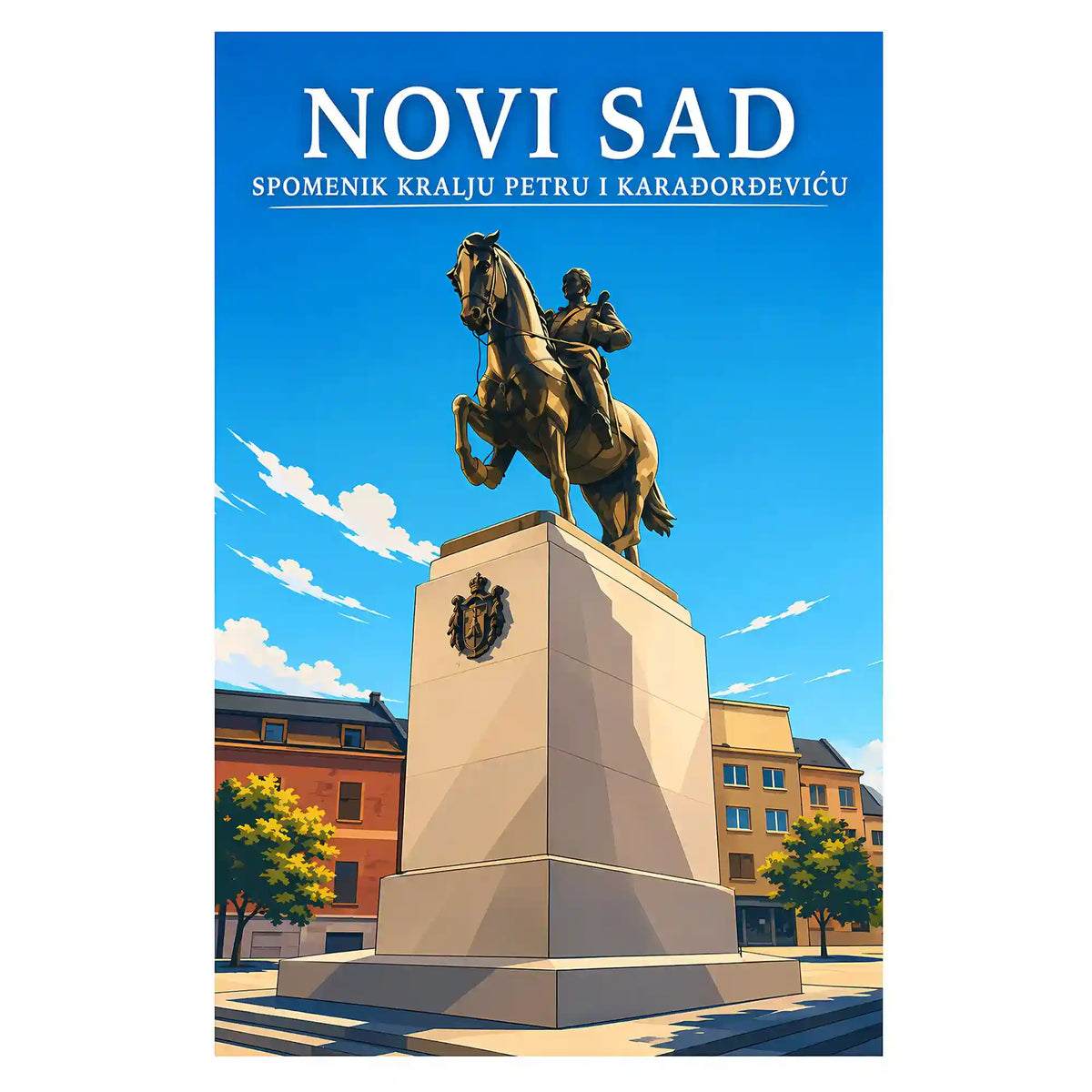 Poster-Novi-Sad-Spomenik-kralju-Petru-I-Karadordevicu_-ilustracija-srbija-grad_11_65